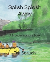 Splish Splash Away: A Broader Horizons Book B0F2HTS2ML Book Cover