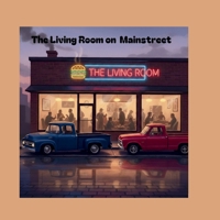 The Living Room On Mainstreet: The Little Bar That Came Back B0GSDNSD3Z Book Cover