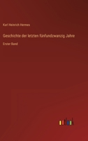 Geschichte der letzten fünfundzwanzig Jahre: Erster Band 3368299867 Book Cover