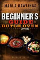 The Beginner's Guide To Dutch Oven Cooking 0882906887 Book Cover
