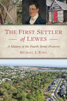 The First Settler of Lewes: A History of the Fourth Street Preserve 1467158623 Book Cover
