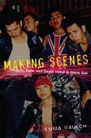 Making Scenes: Reggae, Punk, and Death Metal in 1990s Bali 0822341158 Book Cover