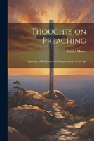 Thoughts on Preaching: Specially in Relation to the Requirements of the Age 1022670328 Book Cover
