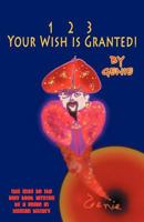 1, 2, 3 Your Wish Is Granted! 145254686X Book Cover