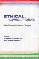 Ethical Communication: Moral Stances in Human Dialogue 0826218393 Book Cover