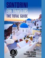 SANTORINI FOR TRAVELERS. The total guide: The comprehensive traveling guide for all your traveling needs. By THE TOTAL TRAVEL GUIDE COMPANY (EUROPE FOR TRAVELERS) 109604014X Book Cover