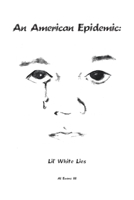 An American Epidemic - Lil' White Lies 1412047927 Book Cover
