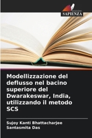 Modellizzazione del deflusso nel bacino superiore del Dwarakeswar, India, utilizzando il metodo SCS (Italian Edition) 6208856337 Book Cover