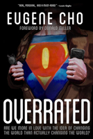 Overrated: Are We More in Love with the Idea of Changing the World Than Actually Changing the World? 0781411122 Book Cover