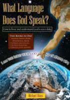 What Language Does God Speak?: How to hear and understand God's voice daily 1448644488 Book Cover