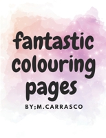 fantastic colouring pages B0C6WCSLCF Book Cover