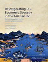 Reinvigorating U.S. Economic Strategy in the Asia Pacific: Recommendations for the Incoming Administration 1442279761 Book Cover