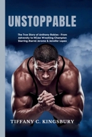 Unstoppable: The True Story of Anthony Robles - From Adversity to NCAA Wrestling Champion Starring Jharrel Jerome & Jennifer Lopez B0DT7JQK4L Book Cover