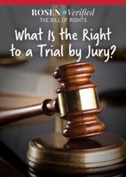 What Is the Right to a Trial by Jury? 1499469756 Book Cover