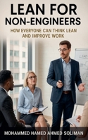 Lean for Non-Engineers: How Everyone Can Think Lean and Improve Work B0FJLV483M Book Cover