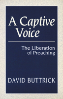 A Captive Voice: The Liberation of Preaching 066425540X Book Cover