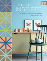 Zen Chic Inspired: A Guide to Modern Quilt Design 1604688599 Book Cover