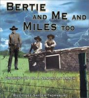 Bertie and Me and Miles Too: Growing Up on a Nebraska Sandhill Ranch in the Early 1900s 0972161333 Book Cover