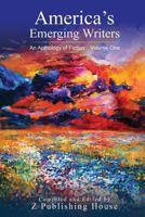 America's Emerging Writers: An Anthology of Fiction (Volume One) 1729836720 Book Cover