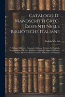 Catalogo Di Manoscritti Greci Esistenti Nelle Biblioteche Italiane: Pt. Milano, Biblioteca Nazionale Di Brera; Archivio Del Capitolo Metropolitano. Pa 1022529668 Book Cover