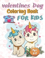 Valentine's Day Coloring Book: for Kids Ages 2-8: A Collection of Fun and Easy Cute Baby Animals Coloring Pages for Kids, Toddlers, Preschool, All Ages B08VCL55CP Book Cover