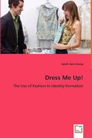 Dress Me Up! - The Use of Fashion in Identity Formation 3639042832 Book Cover