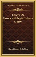 Ensayo De Farmacofitologia Cubana (1889) 1160877475 Book Cover