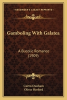 Gambolling with Galatea: a Bucolic Romance 9355391951 Book Cover