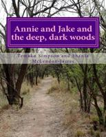 Annie and Jake and the deep, dark woods 1544871341 Book Cover