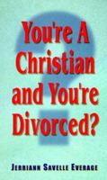 You're a Christian and you're divorced? 0965535231 Book Cover