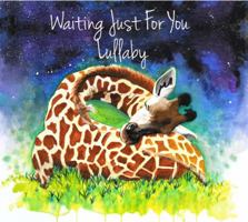 Waiting Just For You: Lullaby 0998417505 Book Cover
