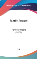 Family Prayers: For Four Weeks 1104747839 Book Cover