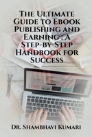The Ultimate Guide to Ebook Publishing and Earning B0BW9754QT Book Cover