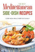 The Best Mediterranean Side-Dish Recipes: Cook New Meal Every Day Easily 1008913693 Book Cover