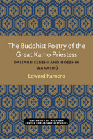 The Buddhist Poetry of the Great Kamo Priestess: Daisaiin Senshi and Hosshin Wakashu 0472038311 Book Cover