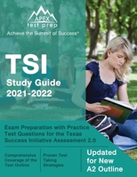 TSI Study Guide 2021-2022: Exam Preparation with Practice Test Questions for the Texas Success Initiative Assessment 2.0: [Updated for New A2 Outline] 1637751621 Book Cover