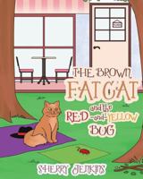 The Brown Fat Cat and the Red and Yellow Bug 1641386371 Book Cover