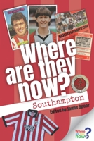Where Are They Now? Southampton FC 1912027542 Book Cover