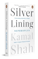 Silver Lining: Overcoming Adversity to Build NephroPlus- Asia’s Largest Dialysis Provider 0670097969 Book Cover