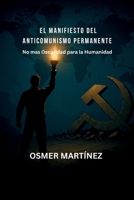 El Manifiesto del Anticomunismo Permanente: No Mas Oscuridad para la Humanidad (Spanish Edition) B0GR5H9VMV Book Cover