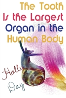 The Tooth Is the Largest Organ in the Human Body 1681145294 Book Cover