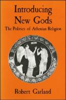 Introducing New Gods: The Politics of Athenian Religion 0801474868 Book Cover