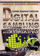 Career Building Through Digital Sampling and Remixing (Digital Career Building) 1404213554 Book Cover