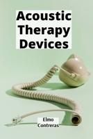 Acoustic Therapy Devices: Analyzing physiological bodily signals for medical patient detection B0FNTLSMP7 Book Cover