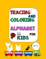 Tracing and Coloring Alphabet for Kids N° 1: Letter tracing book for kids of all ages: Easy to Trace Alphabet Practice and the first learn to write wo B08WZ8XR55 Book Cover
