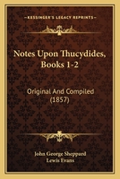 Notes Upon Thucydides, Books 1-2: Original And Compiled 1164907778 Book Cover