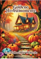 Goldene Herbstmomente: Ein Malbuch für die Seele (German Edition) 3384325893 Book Cover