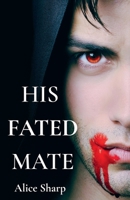 His Fated Mate B0FXJCJBF6 Book Cover