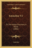 Emmeline V2: Or The Happy Discovery, A Novel 1164633384 Book Cover