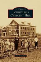 Louisville's Crescent Hill 0738592153 Book Cover